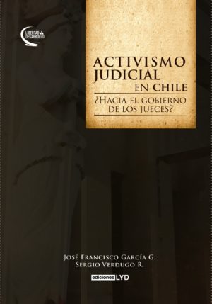 ACTIVISMO JUDICIAL EN CHILE ¿HACIA EL GOBIERNO DE LOS JUECES?