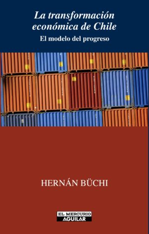 LA TRANSFORMACIÓN ECONÓMICA DE CHILE