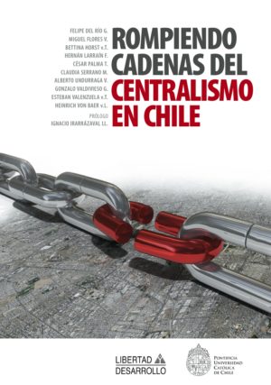 ROMPIENDO CADENAS DEL CENTRALISMO EN CHILE