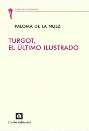 TURGOT, EL ÚLTIMO ILUSTRADO