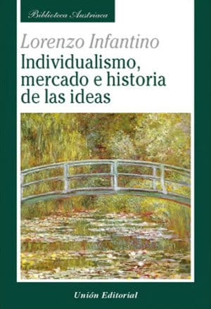 INDIVIDUALISMO, MERCADO E HISTORIA DE LAS IDEAS DE ECONOMÍA