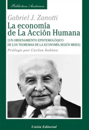 LA ECONOMÍA DE LA ACCIÓN HUMANA