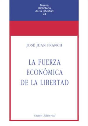 LA FUERZA ECONÓMICA DE LA LIBERTAD