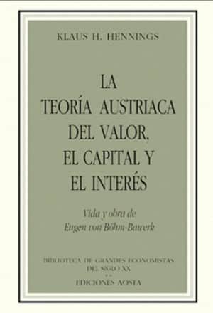 LA TEORÍA AUSTRIACA DEL VALOR, EL CAPITAL Y EL INTERÉS