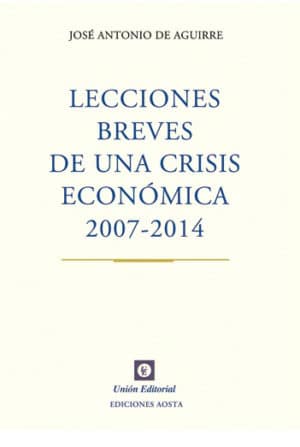 LECCIONES BREVES DE UNA CRISIS ECONÓMICA 2007-2014