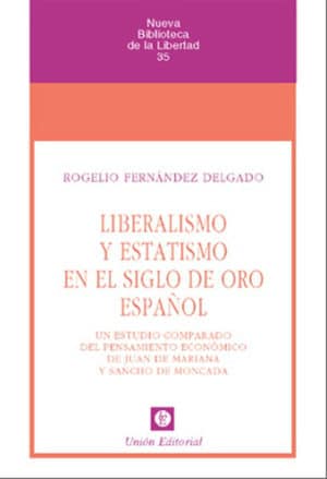 LIBERALISMO Y ESTATISMO EN EL SIGLO DE ORO ESPAÑOL