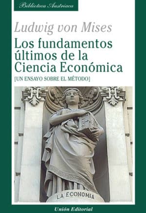 LOS FUNDAMENTOS ÚLTIMOS DE LA CIENCIA ECONÓMICA