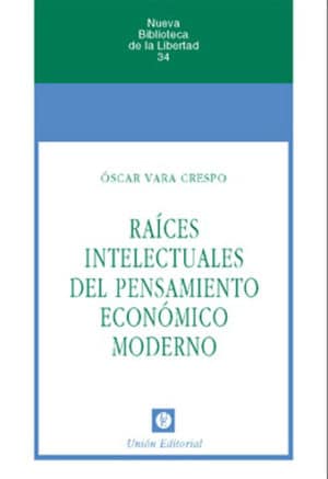 RAÍCES INTELECTUALES DEL PENSAMIENTO ECONÓMICO MODERNO