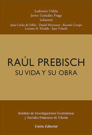 RAÚL PREBISCH.  SU VIDA Y SU OBRA