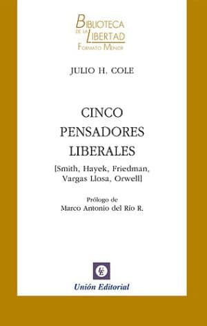 CINCO PENSADORES LIBERALES  (Smith, Hayek, Friedman, Vargas Llosa, Orwell)