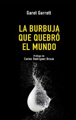 LA BURBUJA QUE QUEBRÓ EL MUNDO