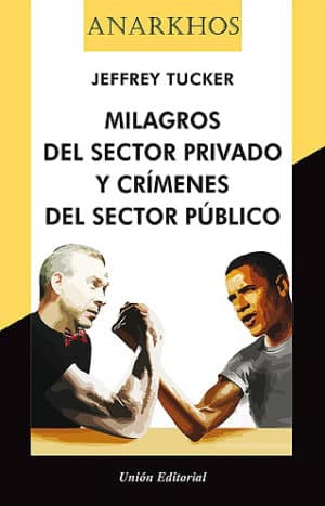 MILAGROS DEL SECTOR PRIVADO Y CRÍMENES DEL SECTOR PÚBLICO