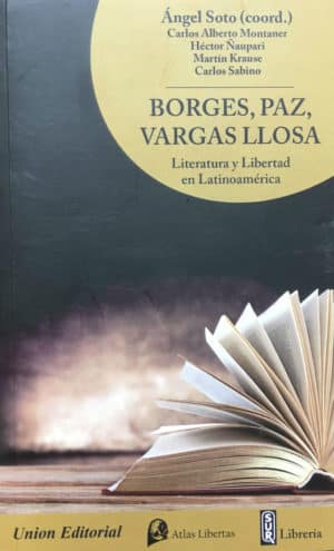 BORGES, PAZ, VARGAS LLOSA. Literatura y Libertad en Latinoamérica
