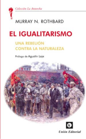 EL IGUALITARISMO. Una rebelión contra la naturaleza