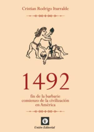 1492. Fin de la barbarie. Comienzo de la civilización en América