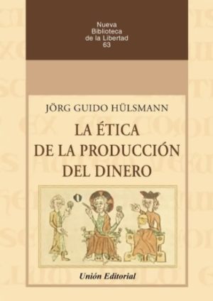 LA ÉTICA DE LA PRODUCCIÓN DEL DINERO