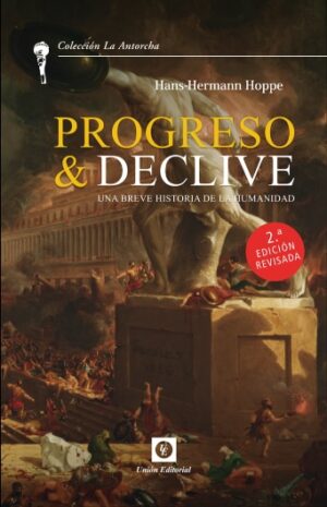 PROGRESO Y DECLIVE. Una breve historia de la humanidad 2a Edición