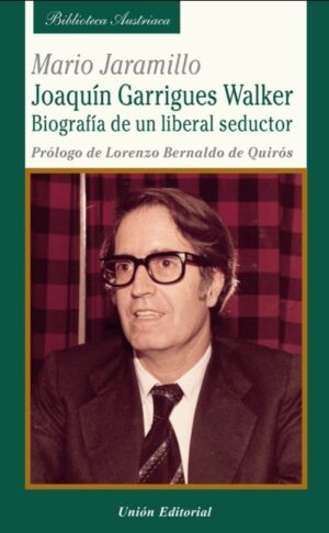 JOAQUÍN GARRIGUES WALKER. Biografía de un liberal seductor