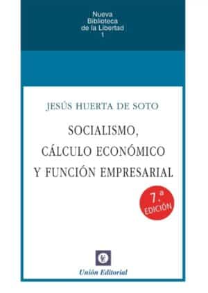 SOCIALISMO, CÁLCULO ECONÓMICO Y FUNCIÓN EMPRESARIAL 7a edición