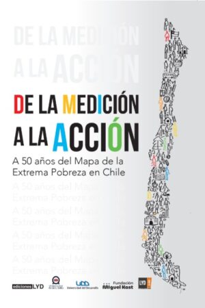 De la medición a la acción. A 50 años del Mapa de la Extrema Pobreza en Chile