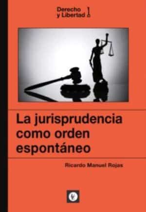 La jurisprudencia como orden espontáneo