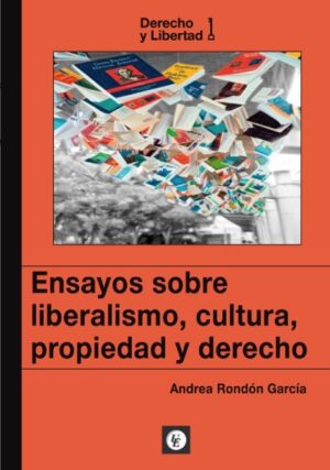 Ensayos sobre liberalismo, cultura, propiedad y derecho